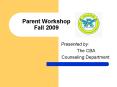 Parent Workshop Fall 2009 PowerPoint PPT Presentation