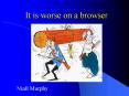 It is worse on a browser PowerPoint PPT Presentation