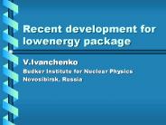 Recent development for lowenergy package