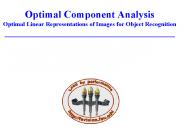 Optimal Component Analysis Optimal Linear Representations of Images for Object Recognition