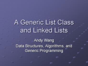A Generic List Class and Linked Lists