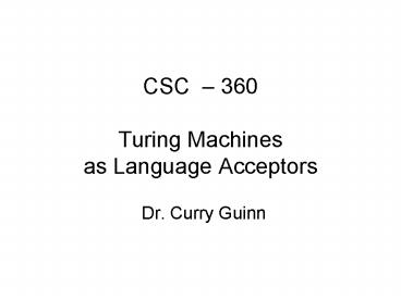 CSC 360 Turing Machines as Language Acceptors