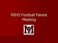 MIHS Football Parent Meeting PowerPoint PPT Presentation