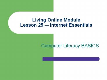 Living Online Module Lesson 25 Internet Essentials