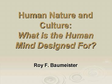 Human Nature and Culture: What is the Human Mind Designed For