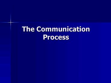 PPT – The Communication Process PowerPoint presentation | free to view ...