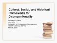 Cultural, Social, and Historical Frameworks for Disproportionality PowerPoint PPT Presentation