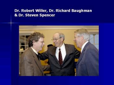 Dr. Robert Willer, Dr. Richard Baughman