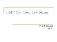 EMU SX5 Slice Test Status PowerPoint PPT Presentation