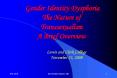 Gender%20Identity%20Dysphoria%20The%20Nature%20of%20Transsexualism%20A%20Brief%20Overview PowerPoint PPT Presentation