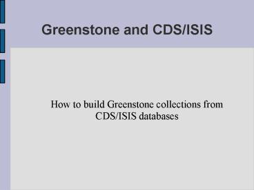 Greenstone and CDSISIS
