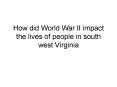 How did World War II impact the lives of people in south west Virginia PowerPoint PPT Presentation