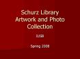 Schurz Library Artwork and Photo Collection PowerPoint PPT Presentation