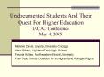Undocumented Students And Their Quest For Higher Education IACAC Conference May 4, 2005 PowerPoint PPT Presentation
