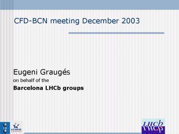 CFDBCN meeting December 2003