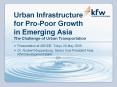 Urban%20Infrastructure%20for%20Pro-Poor%20Growth%20in%20Emerging%20Asia%20The%20Challenge%20of%20Urban%20Transportation PowerPoint PPT Presentation