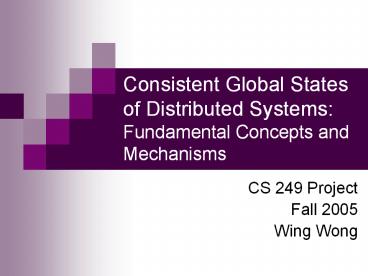 Consistent Global States of Distributed Systems:   Fundamental Concepts and Mechanisms