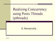Realizing Concurrency using Posix Threads (pthreads)