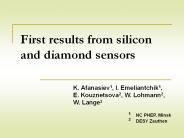 First results from silicon and diamond sensors