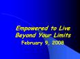 Empowered to Live Beyond Your Limits PowerPoint PPT Presentation