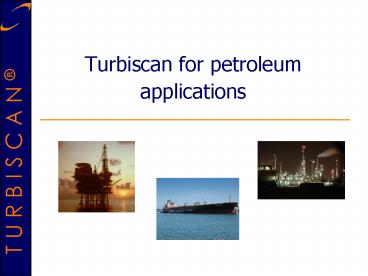 Turbiscan for petroleum applications