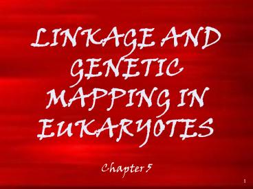 LINKAGE AND GENETIC MAPPING IN EUKARYOTES
