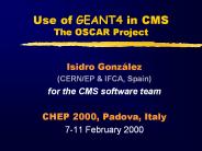 Use of GEANT4 in CMS The OSCAR Project