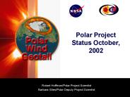 Polar Project Status October, 2002