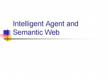 Intelligent Agent and Semantic Web