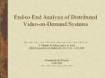 End-to-End%20Analysis%20of%20Distributed%20Video-on-Demand%20Systems PowerPoint PPT Presentation