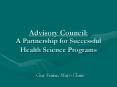 Advisory Council: A Partnership for Successful Health Science Programs PowerPoint PPT Presentation