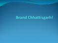 Brand Chhattisgarh PowerPoint PPT Presentation