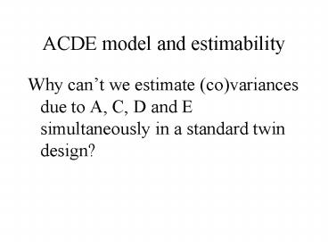 ACDE model and estimability