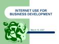 INTERNET USE FOR BUSINESS DEVELOPMENT PowerPoint PPT Presentation