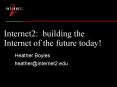 Internet2: building the Internet of the future today! PowerPoint PPT Presentation