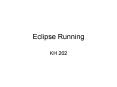 Eclipse Running PowerPoint PPT Presentation