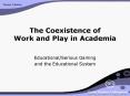The Coexistence of Work and Play in Academia PowerPoint PPT Presentation