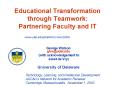 Educational Transformation through Teamwork: Partnering Faculty and IT PowerPoint PPT Presentation