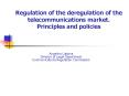 Regulation of the deregulation of the telecommunications market. Principles and policies PowerPoint PPT Presentation