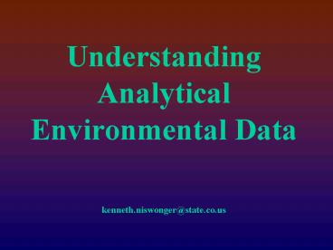 Understanding Analytical Environmental Data kenneth'niswongerstate'co'us