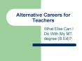 Alternative Careers for Teachers PowerPoint PPT Presentation