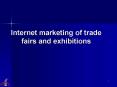 Internet marketing of trade fairs and exhibitions PowerPoint PPT Presentation