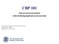 CBP 101 PowerPoint PPT Presentation