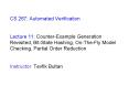 CS 267: Automated Verification  Lecture 11: Counter-Example Generation Revisited, Bit-State Hashing, On-The-Fly Model Checking, Partial Order Reduction  Instructor: Tevfik Bultan PowerPoint PPT Presentation
