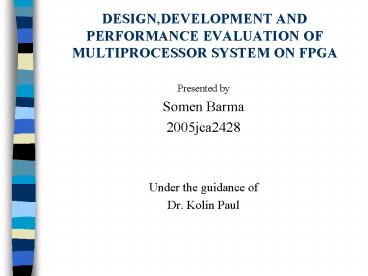 DESIGN,DEVELOPMENT AND PERFORMANCE EVALUATION OF MULTIPROCESSOR SYSTEM ...