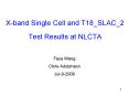 Xband Single Cell and T18_SLAC_2 Test Results at NLCTA PowerPoint PPT Presentation
