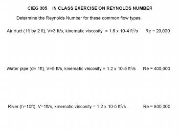 CIEG 305  IN CLASS EXERCISE ON REYNOLDS NUMBER