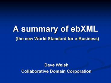 A summary of ebXML the new World Standard for eBusiness
