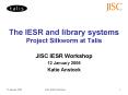 The IESR and library systems Project Silkworm at Talis PowerPoint PPT Presentation