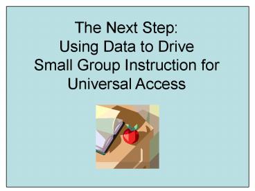 Data Driven, Flexible,Small Group Instruction